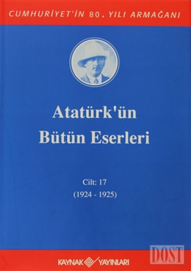 Atatürk'ün Bütün Eserleri Cilt: 17  (1924 - 1925)